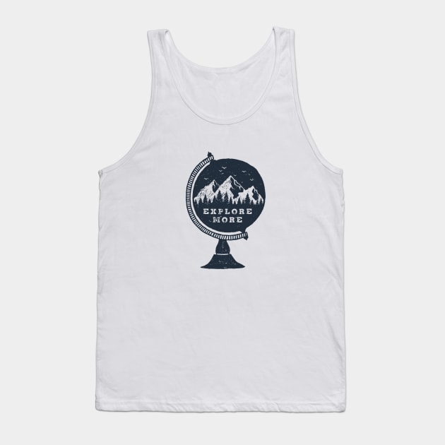 The Globe. Explore More. Mountains, Adventure, Travel, Wanderlust Tank Top by SlothAstronaut